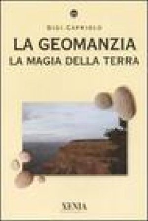 La geomanzia. La magia della terra. Ediz. illustrata Gigi Capriolo