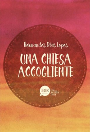 Una Chiesa accogliente Hernandes Dias Lopes