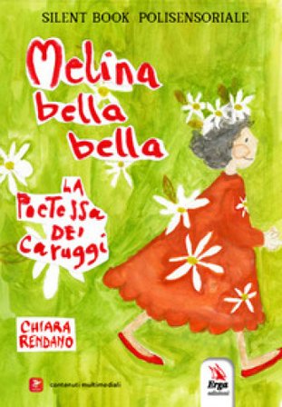 Melina bella bella. La poetessa dei caruggi. Silent book polisensoriale. Ediz. a colori. Con contenuti multimediali Chiara Rendano
