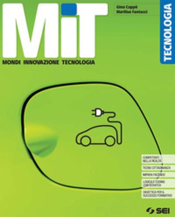 MIT. Mondi Innovazione Tecnologia. Coding e robotica. Per la Scuola media. Con e-book. Con espansione online Giovanni Marcianò