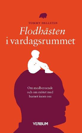Flodhästen i vardagsrummet : om medberoende och om mötet med barnet inom oss - Bok av Tommy Hellsten - Pocket