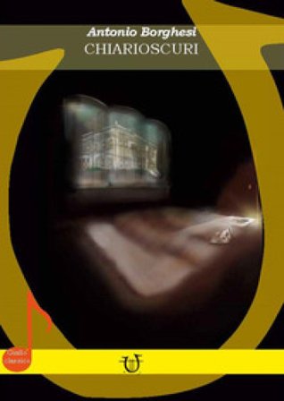 Chiarioscuri Antonio Borghesi