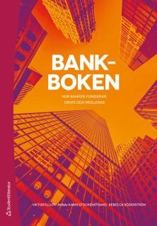 Bankboken - Hur banker fungerar, drivs och regleras, ISBN: 9789144121796