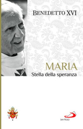 Maria. Stella della speranza Benedetto XVI (Papa Joseph Ratzinger)