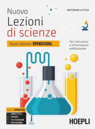 Nuovo Lezioni di scienze. Per l'istruzione e la formazione professionale. Ediz. Openschool. Per gli Ist. professionali. Con ebook. Con espansione 
