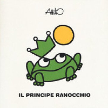 Il principe ranocchio. Le mini fiabe di Attilio. Ediz. a colori Attilio Cassinelli