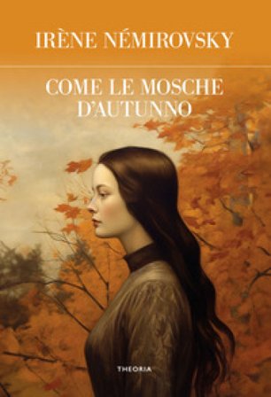 Come le mosche d'autunno. Ediz. integrale Irene Némirovsky