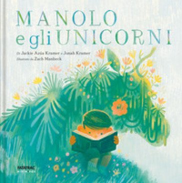 Manolo e l'unicorno. Ediz. a colori Jackie Azúa Kramer