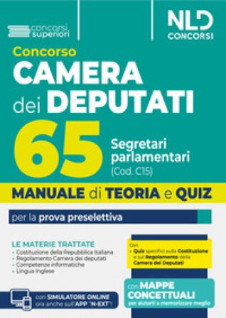 Manuale concorso 65 segretari parlamentari per camera dei deputati. Manuale di teoria e quiz per la prova preselettiva. Con espansione online