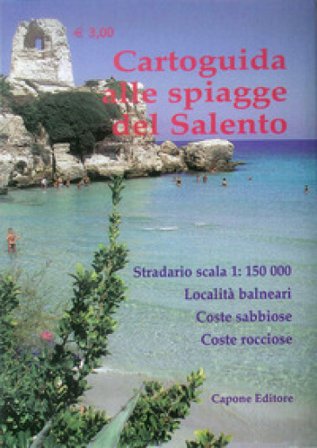 Cartoguida alle spiagge del Salento. Stradario in scala 1:150.000. Località balneari, coste sabbiose, coste rocciose, spiagge libere, spiagge 