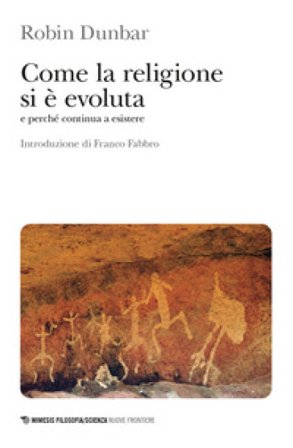 Come la religione si è evoluta e perché continua a esistere Robin Dunbar