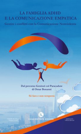 La famiglia ADHD e la comunicazione empatica. Gestire i conflitti con la comunicazione nonviolenta Omar Bonanni