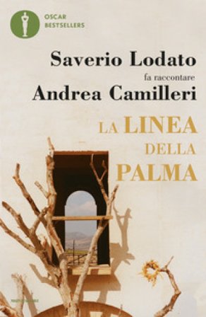 La linea della palma. Saverio Lodato fa raccontare Andrea Camilleri Saverio Lodato