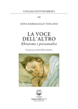 La voce dell'altro. Ebraismo e psicoanalisi Anna Barbagallo Toscano