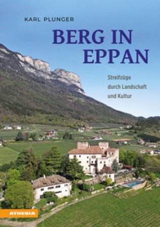 Berg in Eppan. Streifzüge durch Landschaft und Kultur Karl Plunger