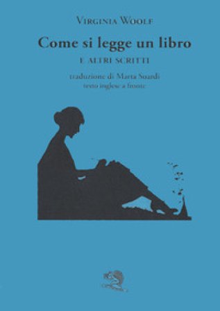 Come si legge un libro e altri scritti. Testo inglese a fronte Virginia Woolf
