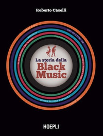 La storia della Black Music. Con espansione online Roberto Caselli