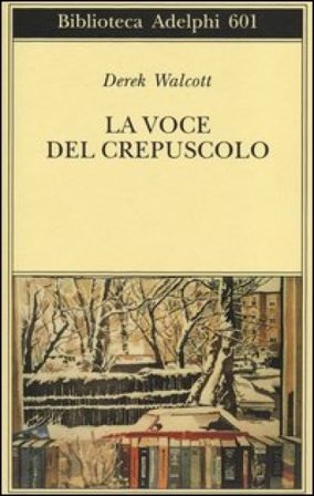 La voce del crepuscolo Derek Walcott