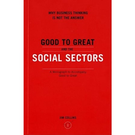 Good to Great and the Social Sectors 9780977326402