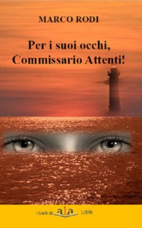 Per i suoi occhi, commissario Attenti! Marco Rodi