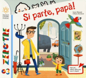 Si parte, papà! Ediz. a colori Irene Biemmi
