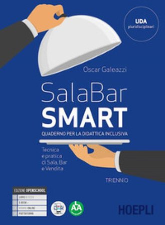 Sala Bar smart. Quaderno per la didattica inclusiva triennio. Tecnica e pratica di sala, bar e vendita. Per gli Ist. professionali alberghieri. Con e-
