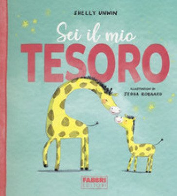 Sei il mio tesoro. Ediz. a colori Shelly Unwin