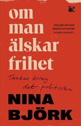 Om man älskar frihet : Tankar kring det politiska, ISBN: 9789146238706