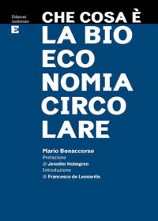 Che cosa è la bioeconomia circolare Mario Bonaccorso
