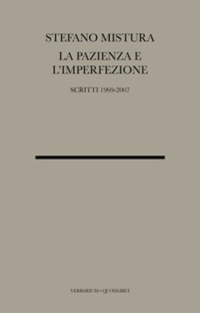 La pazienza e l'imperfezione. Saggi e conferenze 1969-2007 Stefano Mistura