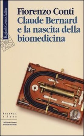 Claude Bernard e la nascita della biomedicina Fiorenzo Conti