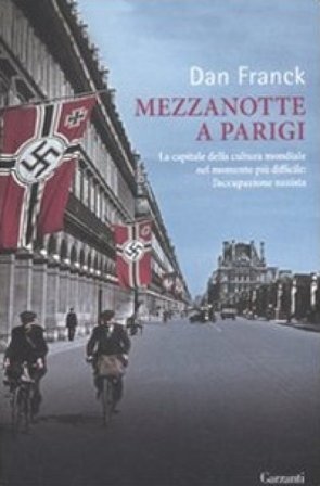 Mezzanotte a Parigi. La capitale della cultura mondiale nel momento più difficile: l'occupazione nazista Dan Franck