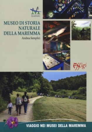 Museo di storia naturale della Maremma. Ediz. italiana e inglese Andrea Semplici