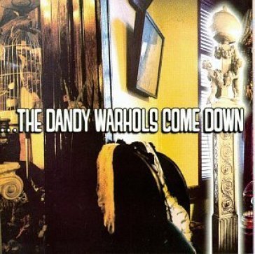 The dandy warhols come down Dandy Warhol The