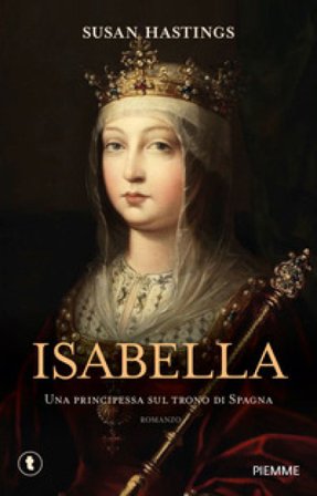 Isabella. Una principessa sul trono di Spagna Susan Hastings