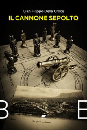 Il cannone sepolto Gian Filippo Della Croce