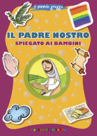 Il Padre Nostro spiegato ai bambini Barbara Baffetti