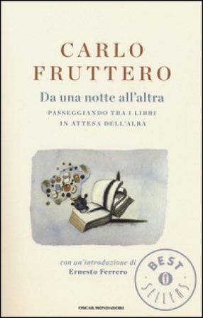 Da una notte all'altra. Passeggiando tra i libri in attesa dell'alba Carlo Fruttero
