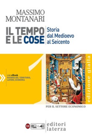 Il tempo e le cose. Ediz. gialla. Per le Scuole superiori. Vol. 1 Massimo Montanari