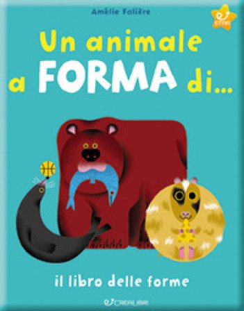 Un animale a forma di... Il libro delle forme. Ediz. a colori Amélie Falière