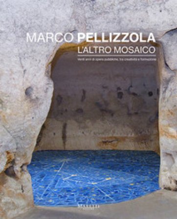 L'altro mosaico Marco Pellizzola