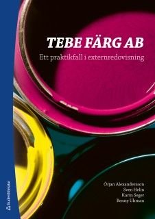 TEBE FÄRG AB - Ett praktikfall i externredovisning, ISBN: 9789144126722