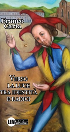 Verso la luce. Tra identità e radici Franco Carta