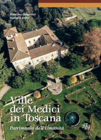 Ville dei Medici in Toscana. Patrimonio dell'umanità Massimo Gregorini