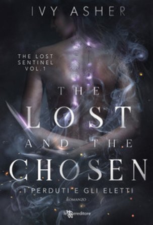 The lost and the chosen. I perduti e gli eletti. The Lost Sentinel. Vol. 1 Ivy Asher