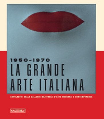 1950-1970. La grande arte italiana. Capolavori della Galleria d'Arte Moderna e Contemporanea di Roma. Catalogo della mostra (Torino, 19 ottobre 2024-2