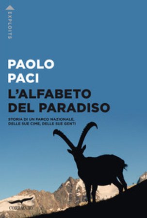 L'alfabeto del Paradiso. Storia di un parco nazionale, delle sue cime, delle sue genti Paolo Paci