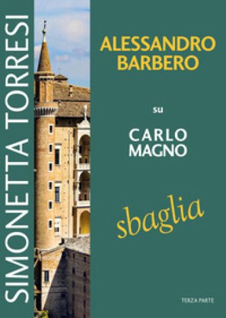 Alessandro Barbero su Carlo Magno sbaglia. Vol. 3 Simonetta Torresi
