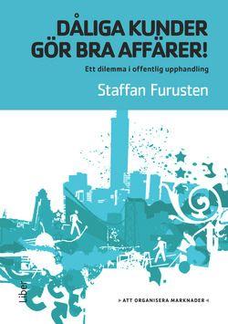 Dåliga kunder gör bra affärer! - Ett dilemma i offentlig upphandling