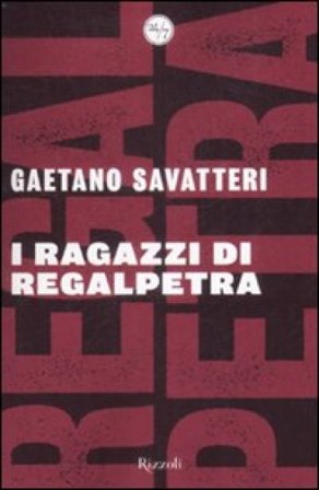 I ragazzi di Regalpetra. Storie di mafia nel paese di Leonardo Sciascia Gaetano Savatteri